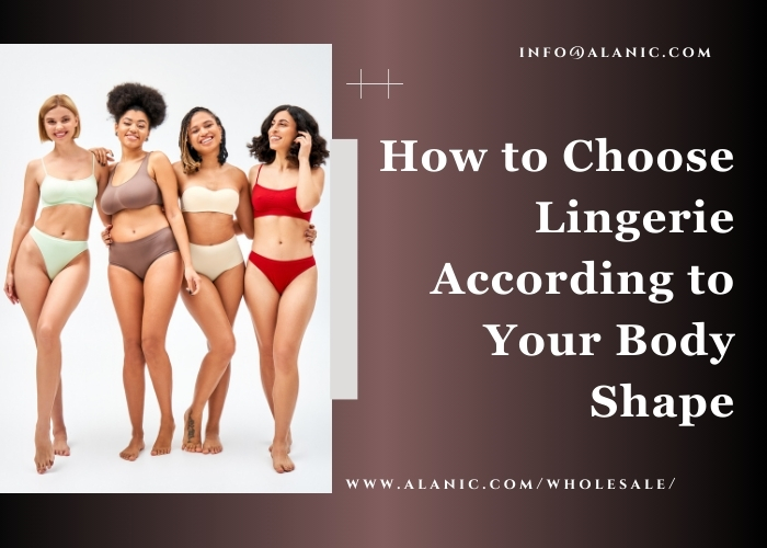 How to Choose Lingerie According to Your Body Shape